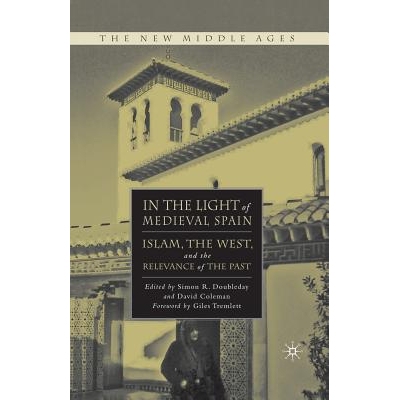 预订 In the Light of Medieval Spain: Islam, the West, and the Relevance of the Past: 9781349539406