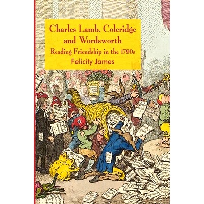预订 Charles Lamb, Coleridge and Wordsworth: Reading Friendship in the 1790s: 9781349360765