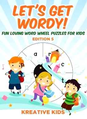 预订 Let’s Get Wordy! Fun Loving Word Wheel Puzzles for Kids Edition 5: 9781683776864