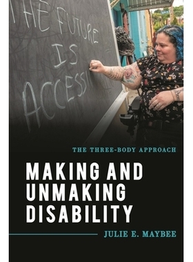 预订 Making and Unmaking Disability: The Three-Body Approach 残障的形成与解除：三体法: 9781538127735