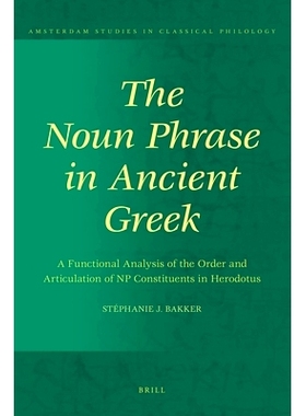 预订 The Noun Phrase in Ancient Greek: A Functional Analysis of the Order and Articulation of NP Constituents in Herodot