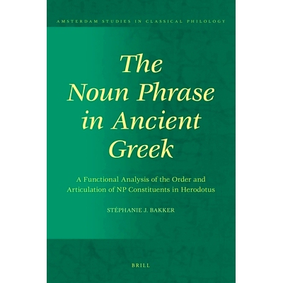 预订 The Noun Phrase in Ancient Greek: A Functional Analysis of the Order and Articulation of NP Constituents in Herodot