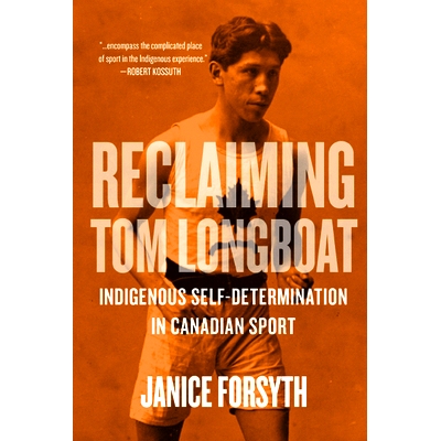 预订 Reclaiming Tom Longboat: Indigenous Self-Determination in Canadian Sport 加拿大体育界的土著自决: 9780889777309