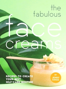 预订 The Fabulous Face Creams: Recipes to Create Your Best Self-care Routine: 9798715900173