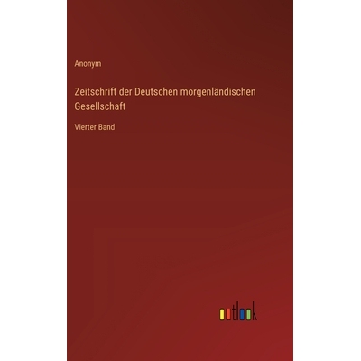 预订 Zeitschrift der Deutschen morgenländischen Gesellschaft: Vierter Band: 9783368391539