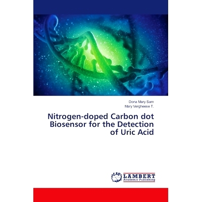 预订 Nitrogen-doped Carbon dot Biosensor for the Detection of Uric Acid 氮掺杂碳点生物传感器检测尿酸: 9786208065942