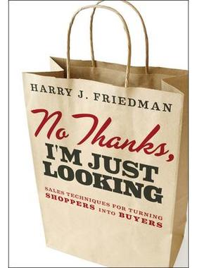 No Thanks, I’m Just Looking: Sales Techniques for Turning Shoppers into Buyers谢绝与观望：将顾客变为买家的销售技巧: 97
