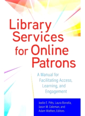预订 Library Services for Online Patrons: A Manual for Facilitating Access, Learning, and Engagement 在线用户图书馆服务