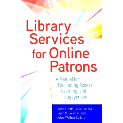 预订 Library Services for Online Patrons: A Manual for Facilitating Access, Learning, and Engagement 在线用户图书馆服务