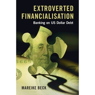 Dollar 9781009411813 Financialization 债务银行业务 外向型金融化：美元 Debt Banking Extroverted 预订