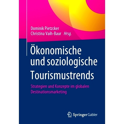 预订 Pietzcker (Hrsg), Ökonomische und soziologische Tourismustrends Pietzcker (ed.), 旅游业的经济和社会学趋势: 9783658