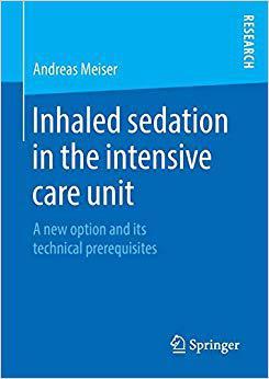 【预售】Inhaled Sedation in the Intensive Care Unit: A New Option and Its Technical Prerequisites