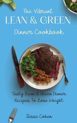 [预订]The Vibrant Lean & Green Dinner Cookbook: Tasty Lean & Green Dinner Recipes To Lose Weight 9781803179162