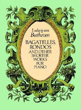 【预订】Bagatelles, Rondos and Other Shorter Works for Piano