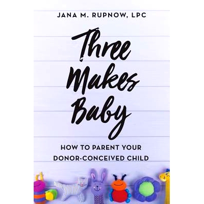 预订 Three Makes Baby: How to Parent Your Donor-Conceived Child: 9781732549418