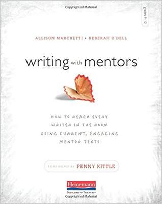 【预售】Writing with Mentors: How to Reach Every Writer in the Room Using Current, Engaging Mentor Texts