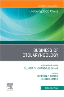【预订】Business of Otolaryngology, an Issue of Otolaryngologic Clinics of North America, 55 9780323850070