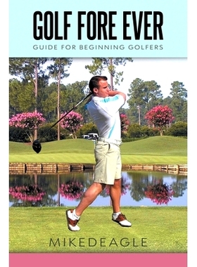 预订 Golf Fore Ever: Guide for Beginning Golfers: 9798887032658