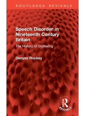 预订 Speech Disorder in Nineteenth Century Britain: The History of Stuttering 19世纪英国言语障碍：口吃史（重印版）: 9781