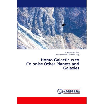 预订 Homo Galacticus to Colonise Other Planets and Galaxies 银河人将殖民其他行星和星系: 9786207458172