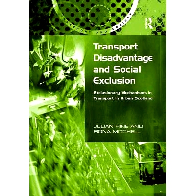 预订 Transport Disadvantage and Social Exclusion: Exclusionary Mechanisms in Transport in Urban Scotland: 9781138263932