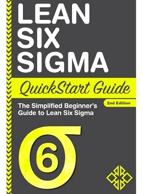 预订 Lean Six Sigma QuickStart Guide: The Simplified Beginner’s Guide to Lean Six Sigma: 9781945051142