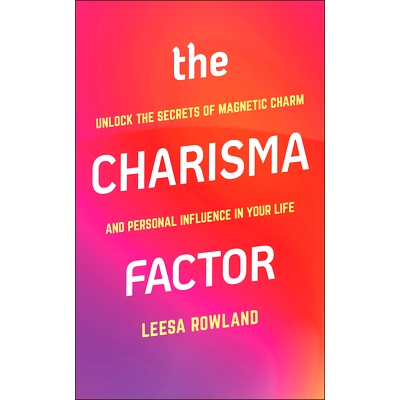 预订 The Charisma Factor: Unlock the Secrets of Magnetic Charm and Personal Influence in Your Life 魅力因素，: 978157826