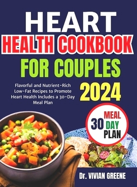 预订 Heart health cookbook for couples(TWO): Flavorful and Nutrient-Rich Low-Fat Recipes to Promote Heart Health, Includ