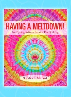 预订 Having A Meltdown! Ice Dyeing Artisan Fabrics For Quilting