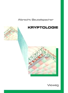 预订 Kryptologie: Eine Einführung in die Wissenschaft vom Verschlüsseln, Verbergen und Verheimlichen. Ohne alle Geheim
