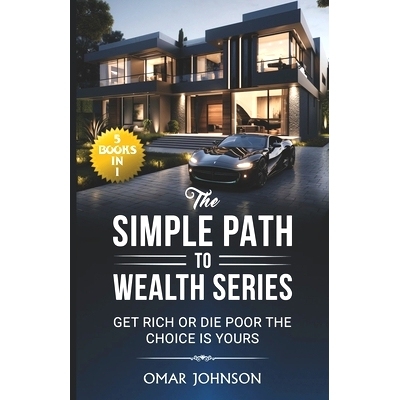 预订 The Simple Path To Wealth Series: (5 Books in 1) Get Rich Or Die Poor The Choice is Yours: 9798866561797