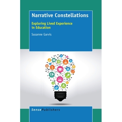 预订 Narrative Constellations: Exploring Lived Experience in Education 叙事星座：探索教育中的生活体验: 9789463001496