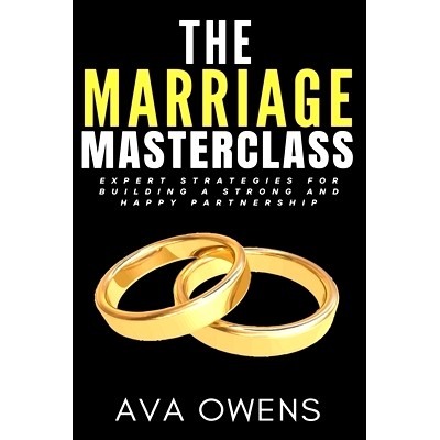 预订 The Marriage Masterclass: Expert Strategies for Building a Strong and Happy Partnership: 9798377539162