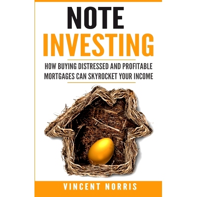 预订 Note Investing: How Buying Distressed and Profitable Mortgages can Skyrocket Your Income: 9781774340301