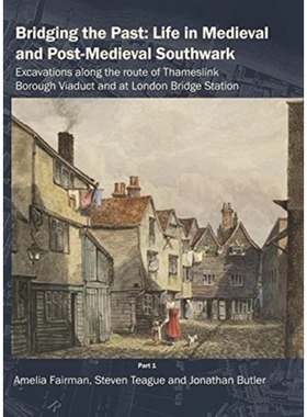 预订 Bridging the Past: Life in Medieval and Post-Medieval Southwark: Excavations along the route of Thameslink Borough