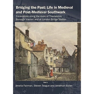 预订 Bridging the Past: Life in Medieval and Post-Medieval Southwark: Excavations along the route of Thameslink Borough