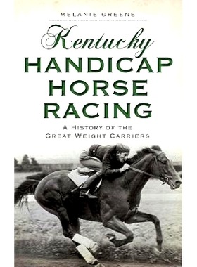 预订 Kentucky Handicap Horse Racing: A History of the Great Weight Carriers: 9781540224682