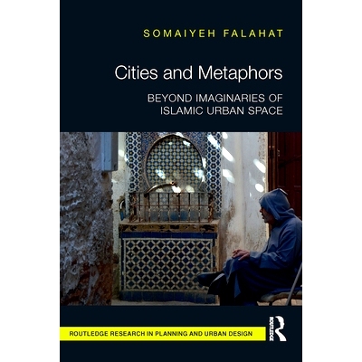 预订 Cities and Metaphors: Beyond Imaginaries of Islamic Urban Space 城市与隐喻：*伊斯兰城市空间的想象: 9781032476247