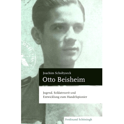 预订 Otto Beisheim: Jugend, Soldatenzeit und Entwicklung zum Handelspionier 奥托-贝海姆的青年时代、士兵生涯和贸易先驱发