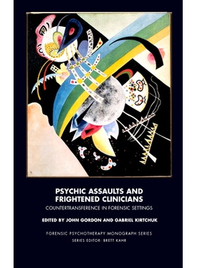 预订 Psychic Assaults and Frightened Clinicians: Countertransference in Forensic Settings: 9780367105938