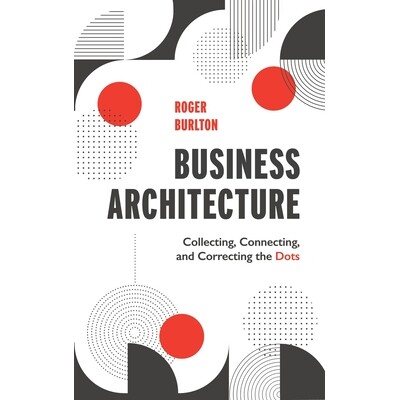 预订 Business Architecture: Collecting, Connecting, and Correcting the Dots 9781634628112
