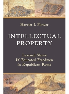 预订 Intellectual Property: Learned Slaves and Educated Freedmen in Republican Rome: 9780691266169