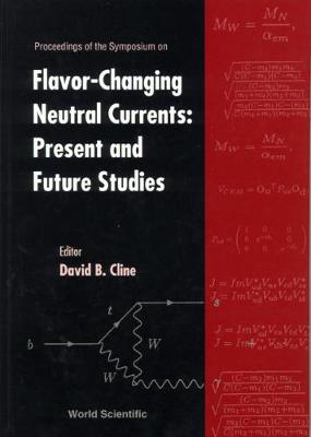 【预订】FLAVOR-CHANGING NEUTRAL CURRENTS: PRESENT AND FUTURE STUDIES: PROCEEDINGS OF THE SYMPOSIUM