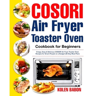 Fryer Recipe Delicious Beginners COSORI Air Crispy Oven Toaster 预订 Cookbook Easy for