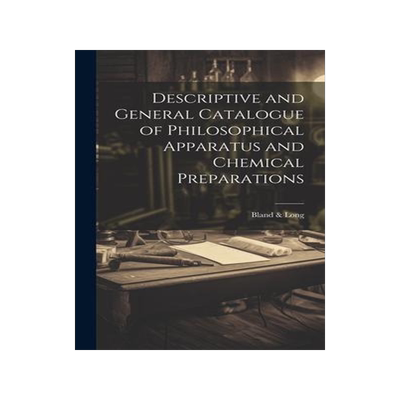 [预订]Descriptive and General Catalogue of Philosophical Apparatus and Chemical Preparations 9781020828676