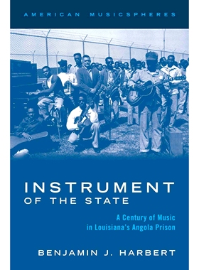 预订 Instrument of the State: A Century of Music in Louisiana’s Angola Prison 囚徒之乐：安格拉监狱一个世纪的音乐: 97801