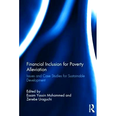 预订 Financial Inclusion for Poverty Alleviation: Issues and Case Studies for Sustainable Development 金融包容性扶贫：可
