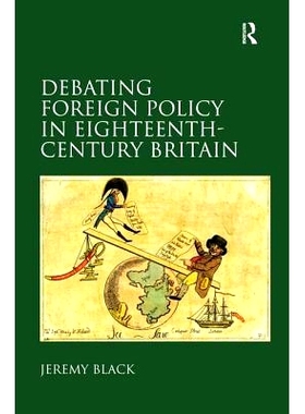 预订 Debating Foreign Policy in Eighteenth-Century Britain: 9780754658672