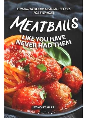 预订 Meatballs Like You Have Never Had Them: Fun and Delicious Meatball Recipes for Everyone: 9781073481231
