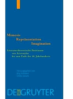 预订 Mimesis - Repräsentation - Imagination: Literaturtheoretische Positionen von Aristoteles bis zum Ende des 18. Jahr